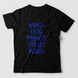 MAKE OUR PLANET GREAT AGAIN - tshirt